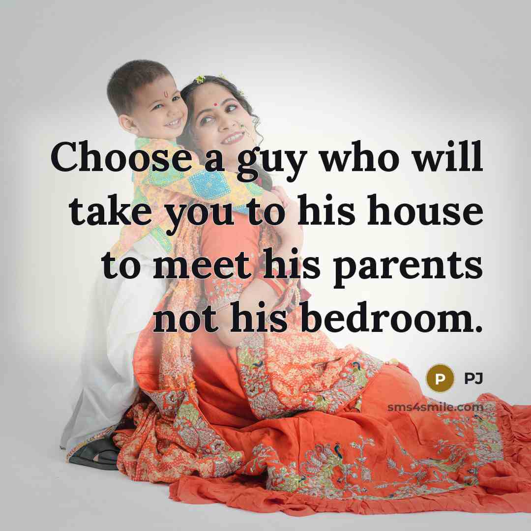 “Choose a guy who will take you to his house…” quote by Pj