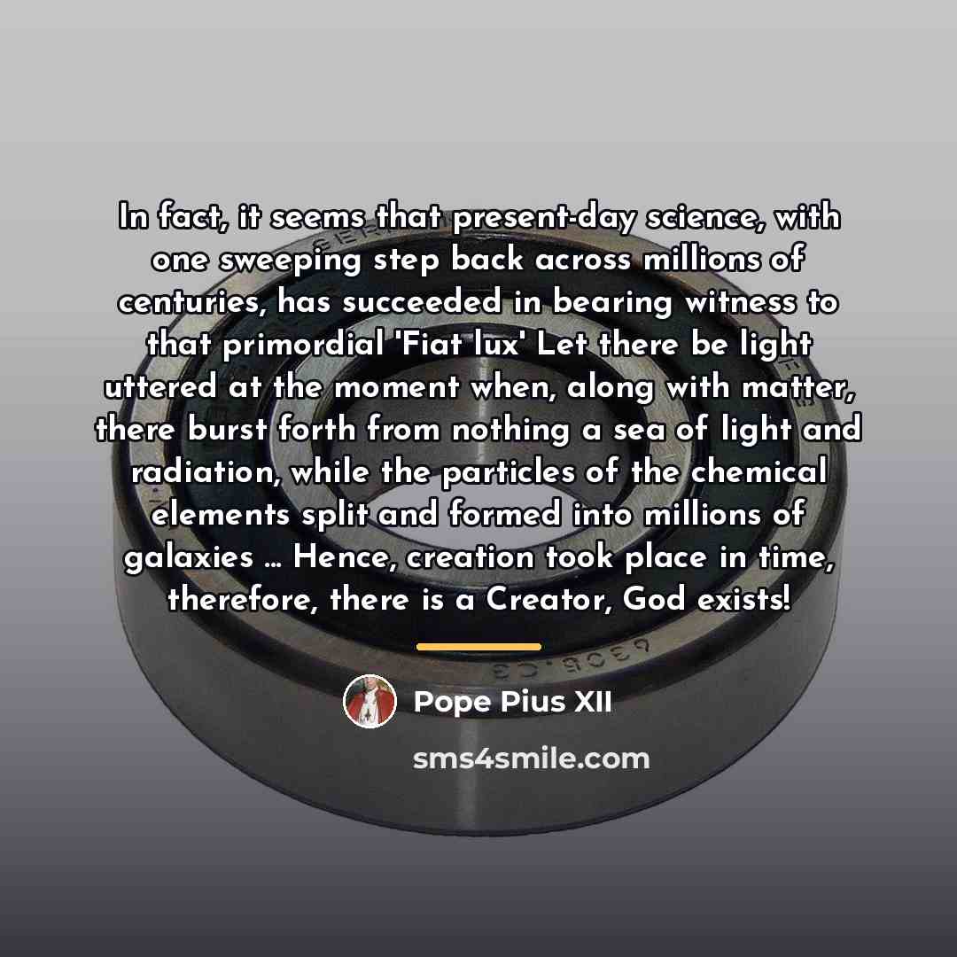 “In fact, it seems that present-day science, with one sweeping…” quote by Pope Pius XII