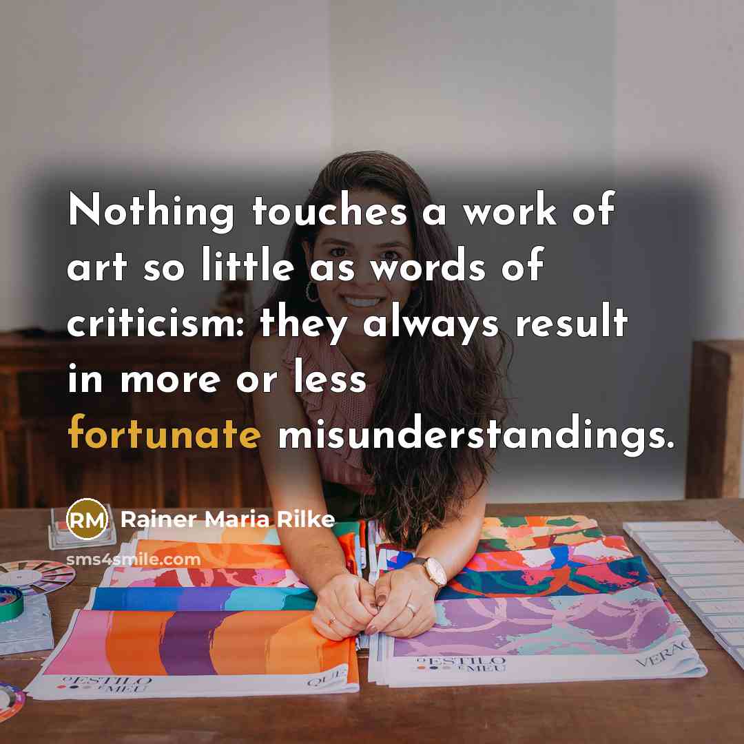 “Nothing touches a work of art so little as words…” quote by Rainer Maria Rilke