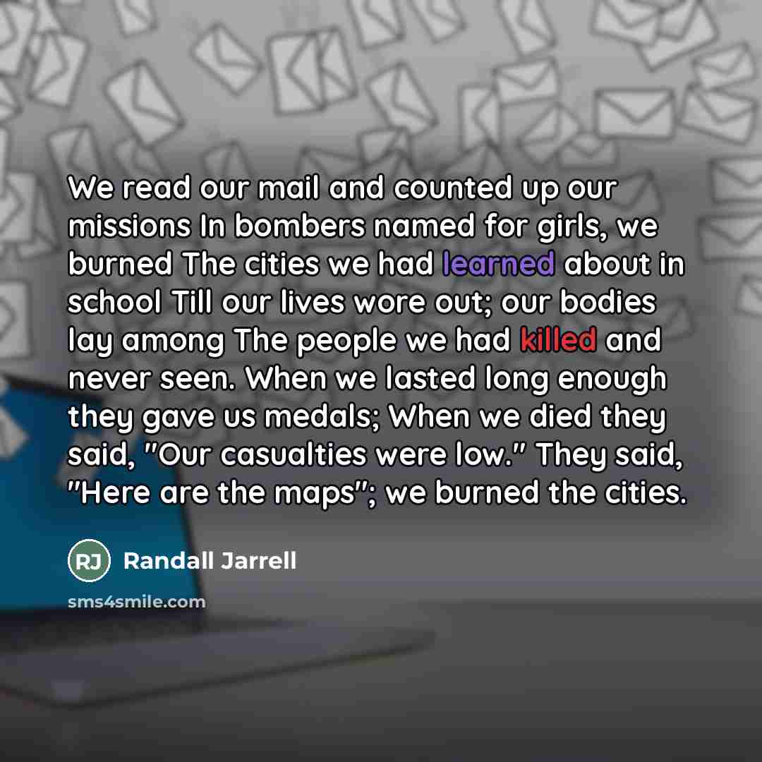 “We read our mail and counted up our missions In…” quote by Randall Jarrell