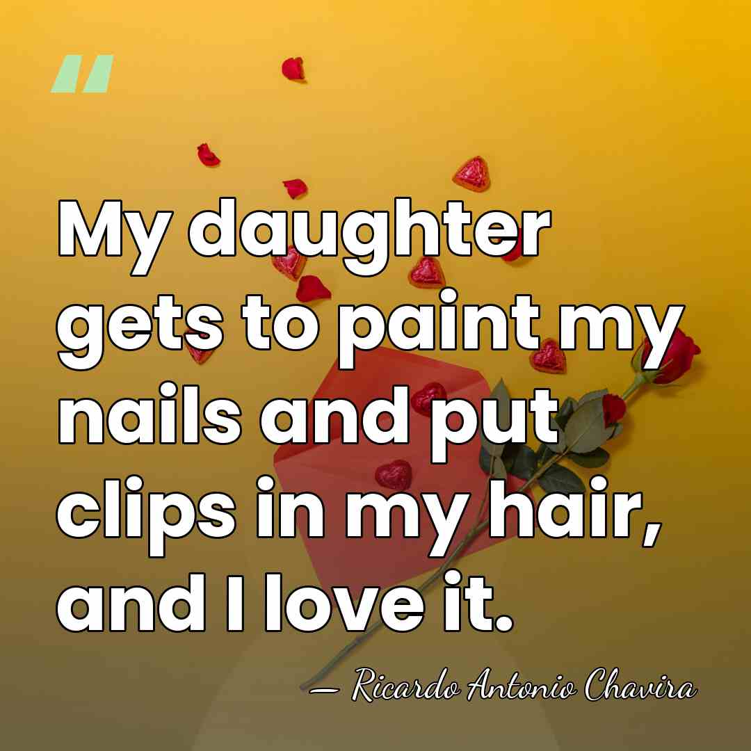 My daughter gets to paint my nails and put clips in my&hellip; - Ricardo Antonio Chavira