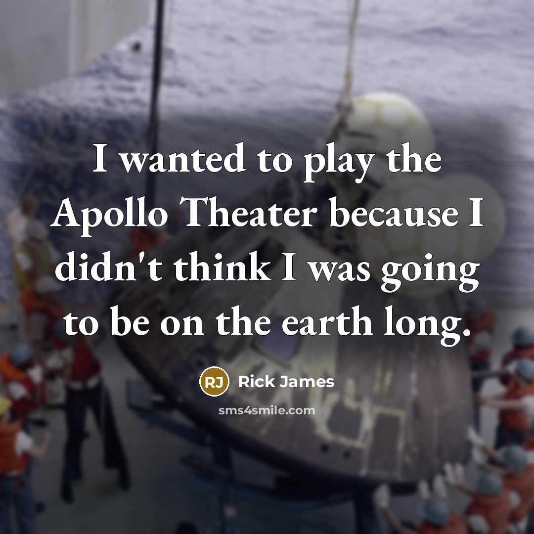 “I wanted to play the Apollo Theater because I didn't…” quote by Rick James