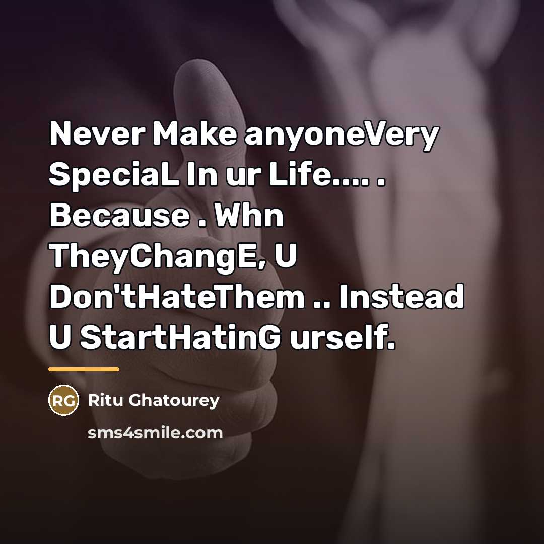 “Never Make anyoneVery SpeciaL In ur Life.... . Because .…” quote by Ritu Ghatourey
