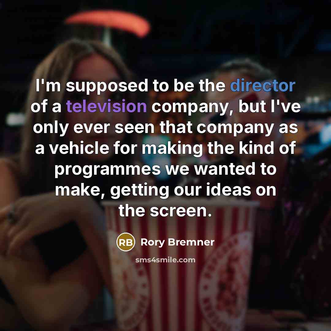 “I'm supposed to be the director of a television company,…” quote by Rory Bremner