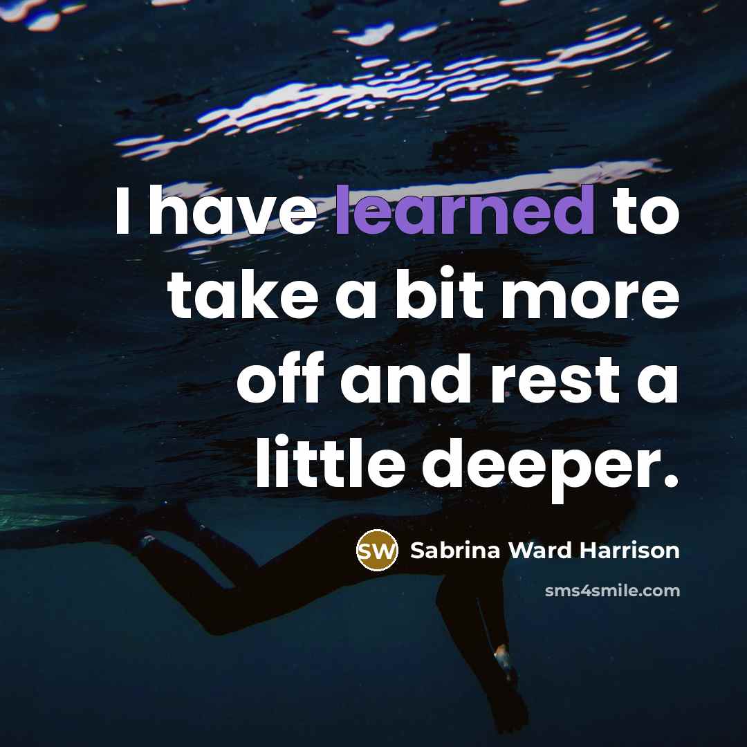 “I have learned to take a bit more off and…” quote by Sabrina Ward Harrison