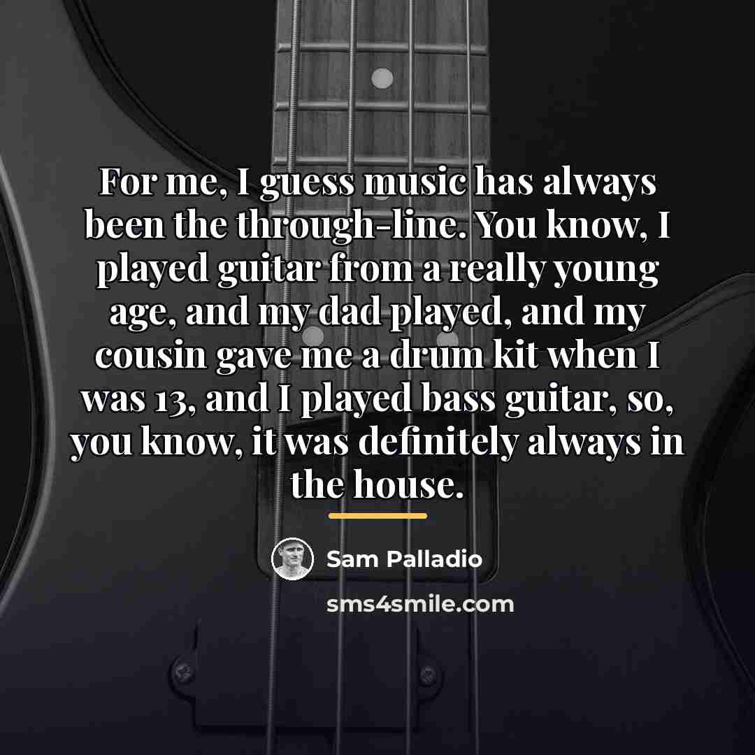 “For me, I guess music has always been the through-line.…” quote by Sam Palladio