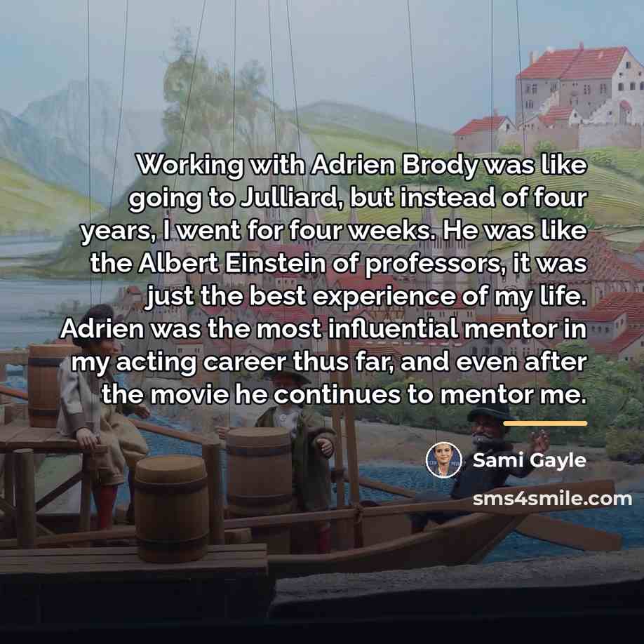 “Working with Adrien Brody was like going to Julliard, but…” quote by Sami Gayle