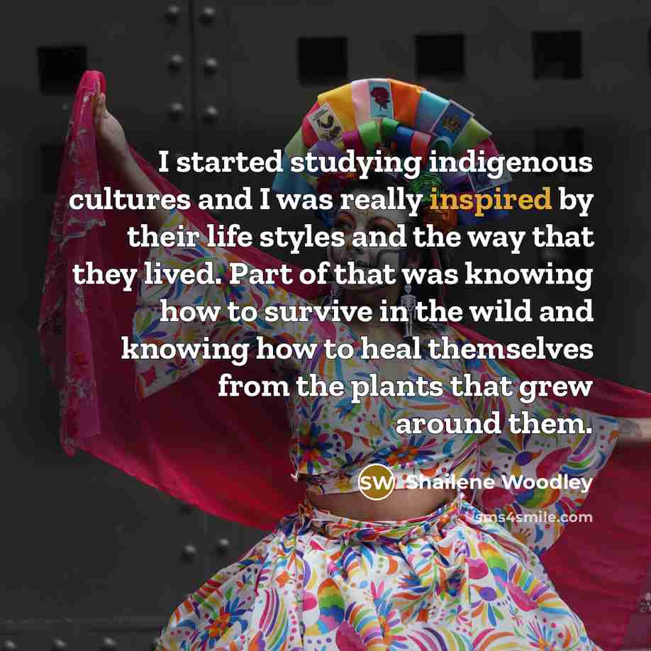 “I started studying indigenous cultures and I was really inspired…” quote by Shailene Woodley