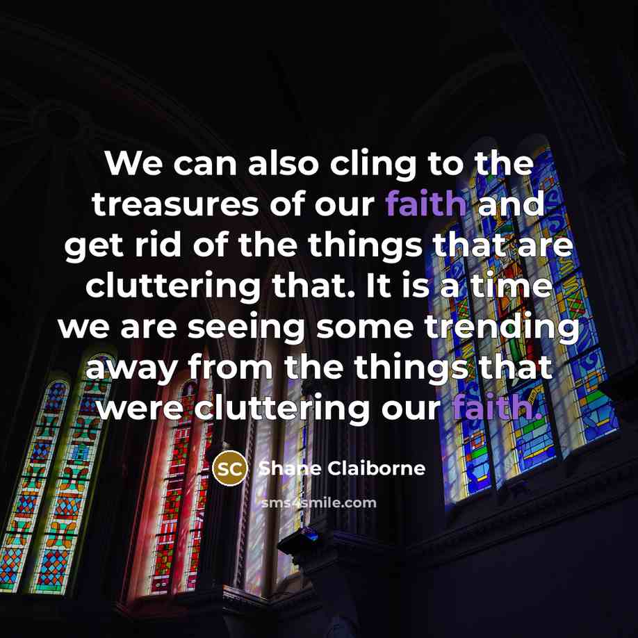 “We can also cling to the treasures of our faith…” quote by Shane Claiborne