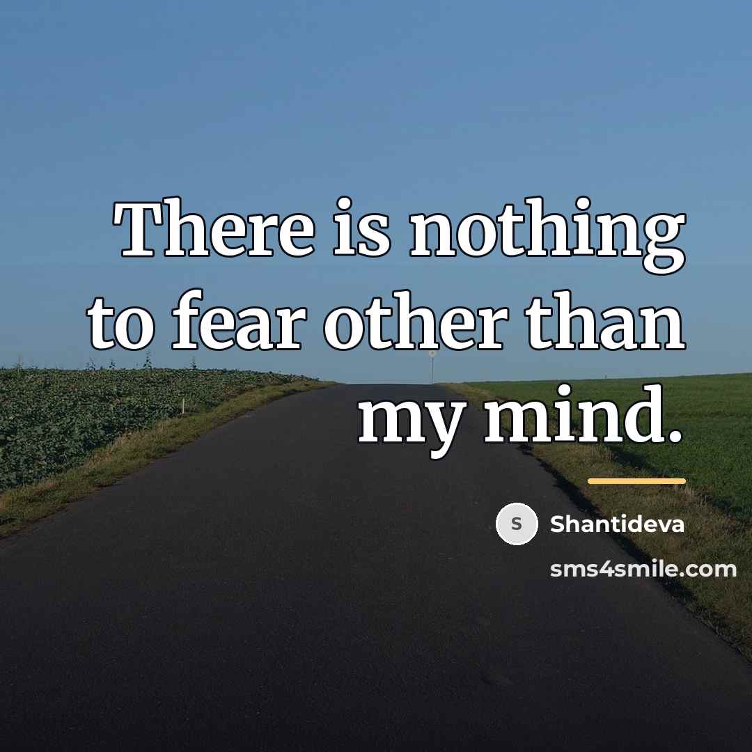 “There is nothing to fear other than my mind.…” quote by Shantideva