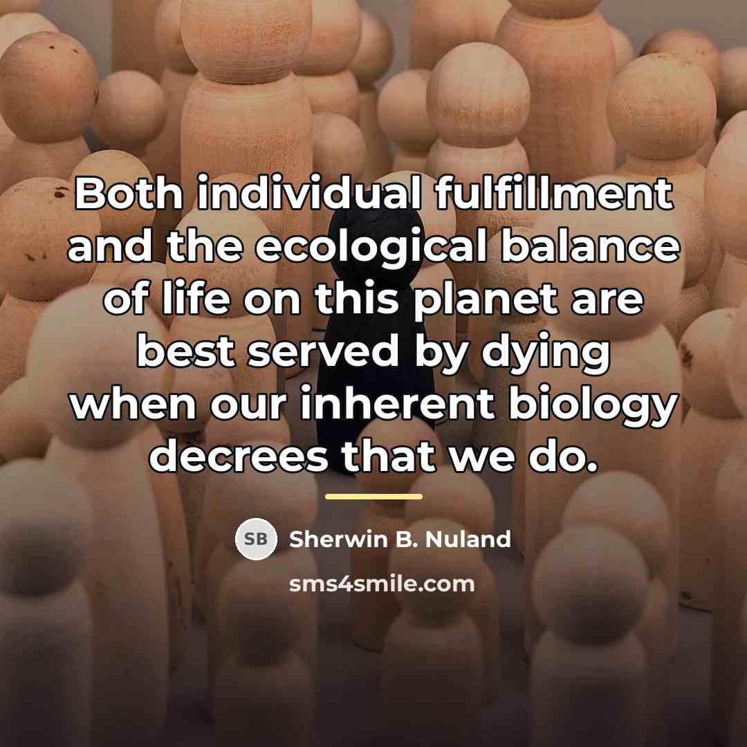 “Both individual fulfillment and the ecological balance of life on…” quote by Sherwin B. Nuland