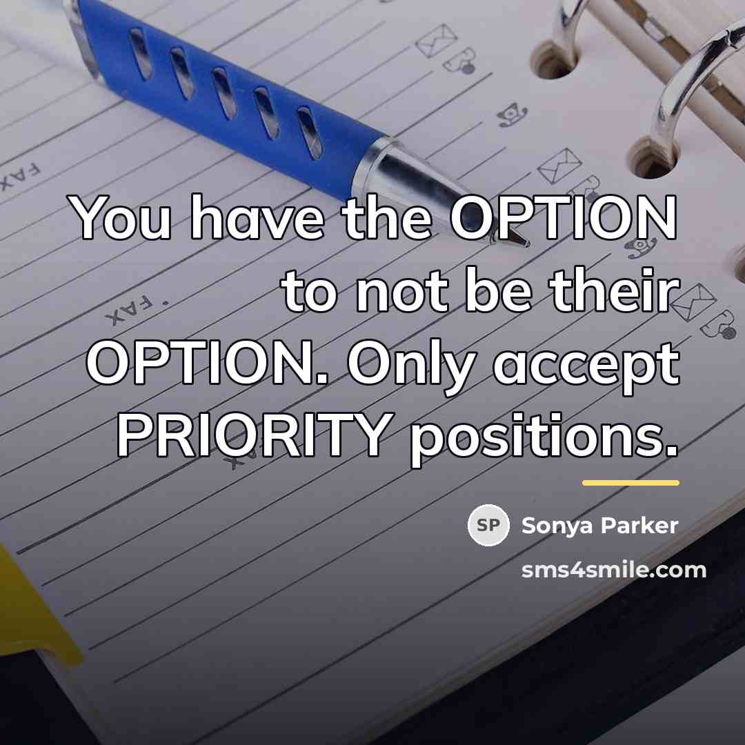 “You have the OPTION to not be their OPTION. Only…” quote by Sonya Parker