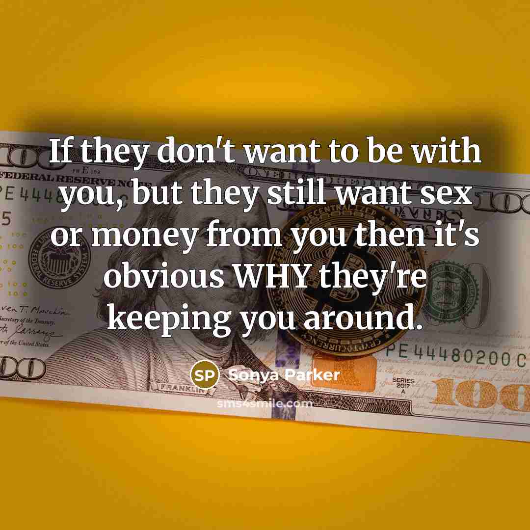 “If they don't want to be with you, but they…” quote by Sonya Parker