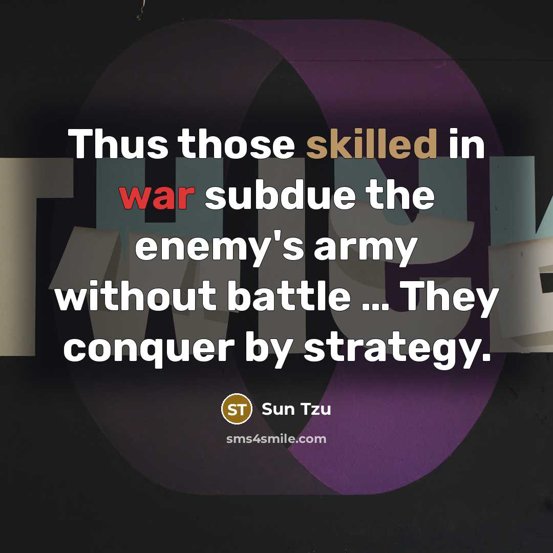 “Thus those skilled in war subdue the enemy's army without…” quote by Sun Tzu