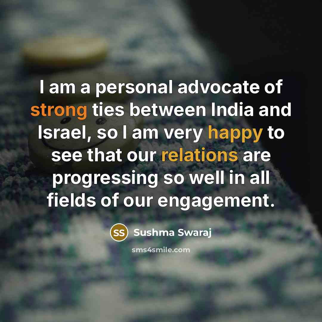 “I am a personal advocate of strong ties between India…” quote by Sushma Swaraj