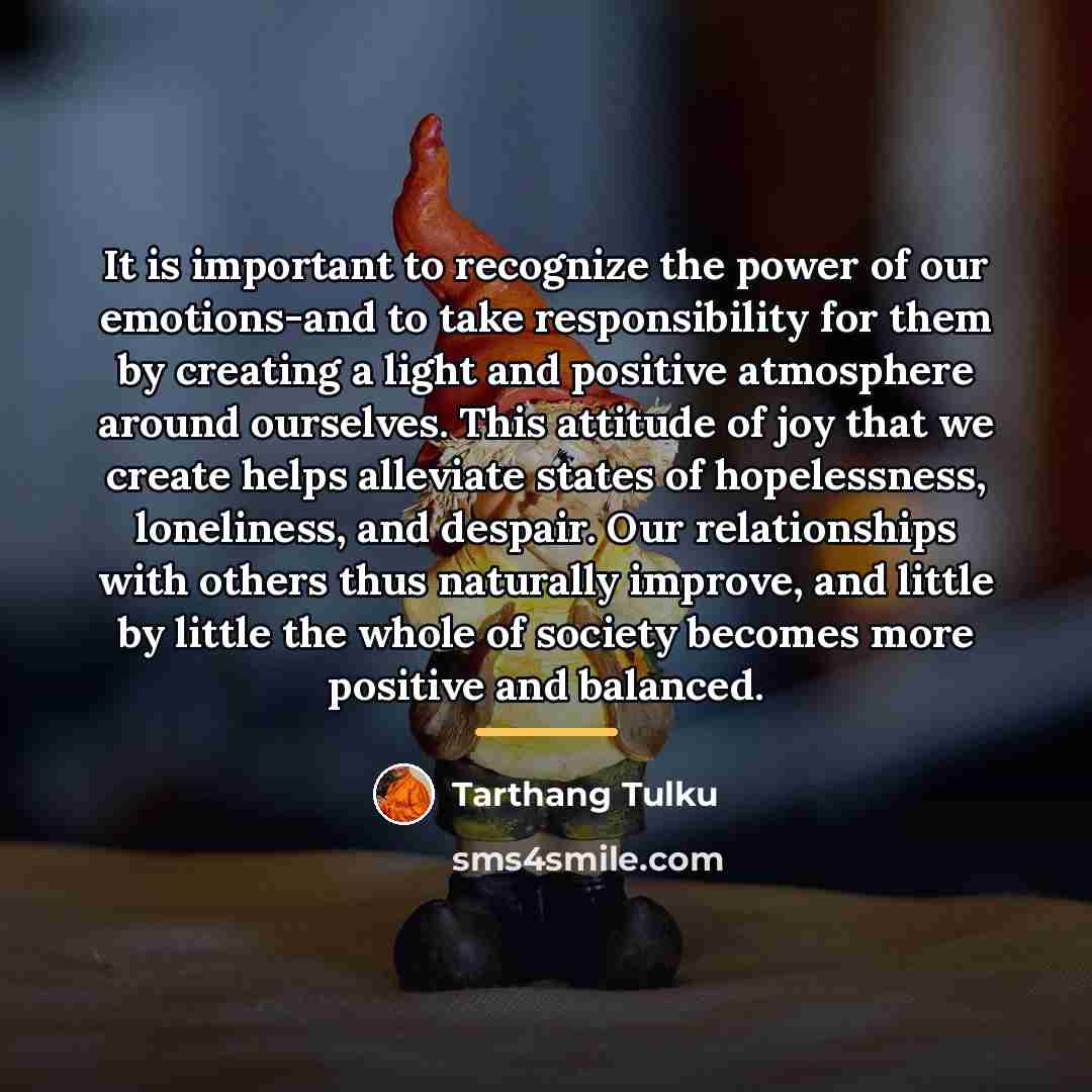 “It is important to recognize the power of our emotions-and…” quote by Tarthang Tulku
