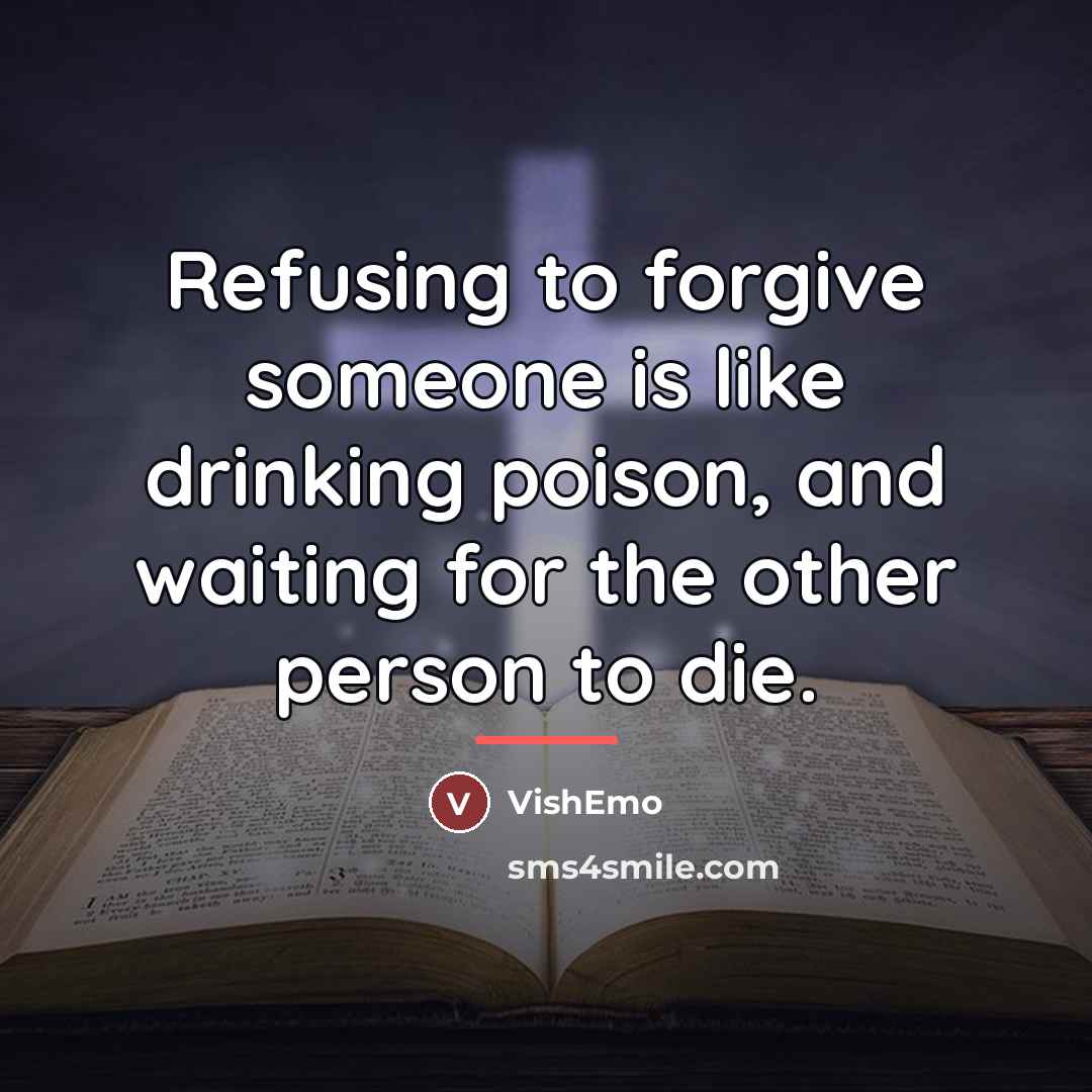 “Refusing to forgive someone is like drinking poison, and waiting…” quote by VishEmo