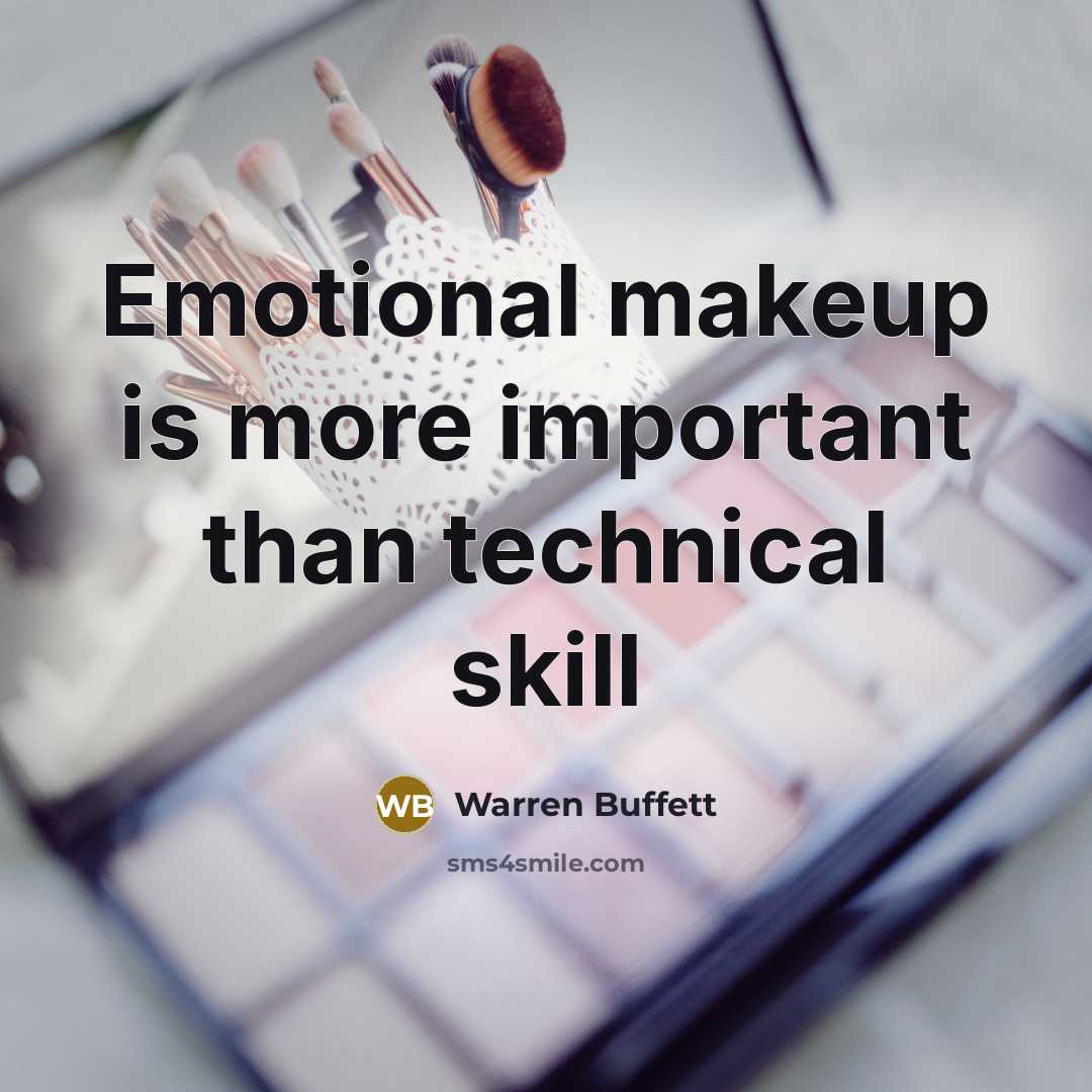 “Emotional makeup is more important than technical skill…” quote by Warren Buffett