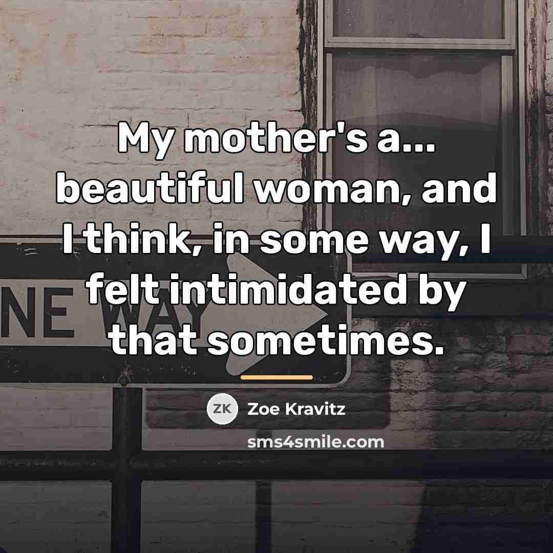 “My mother's a... beautiful woman, and I think, in some…” quote by Zoe Kravitz