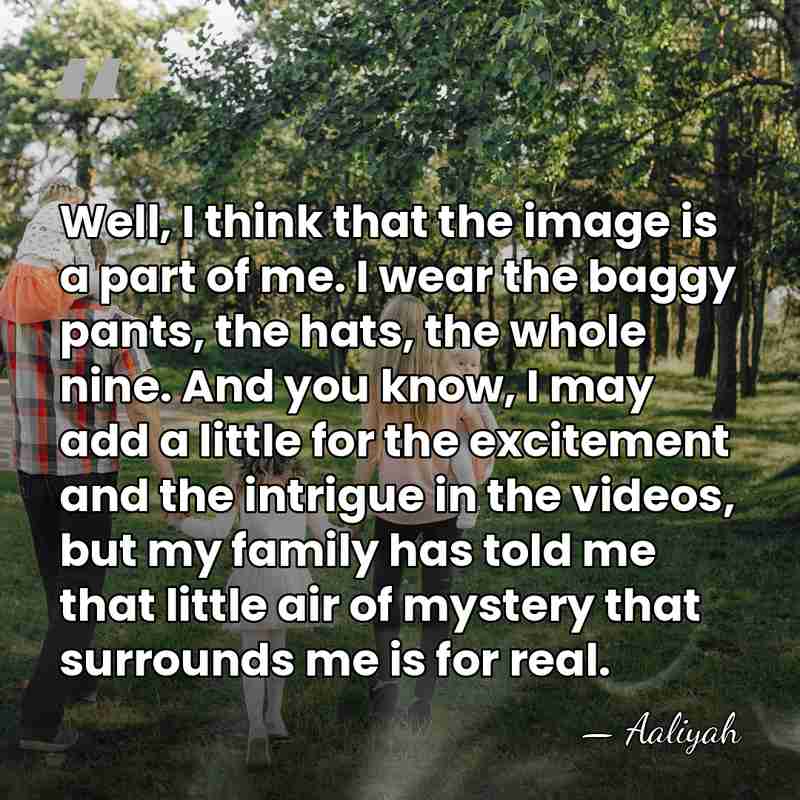 Well, I think that the image is a part of me. I&hellip; - Aaliyah
