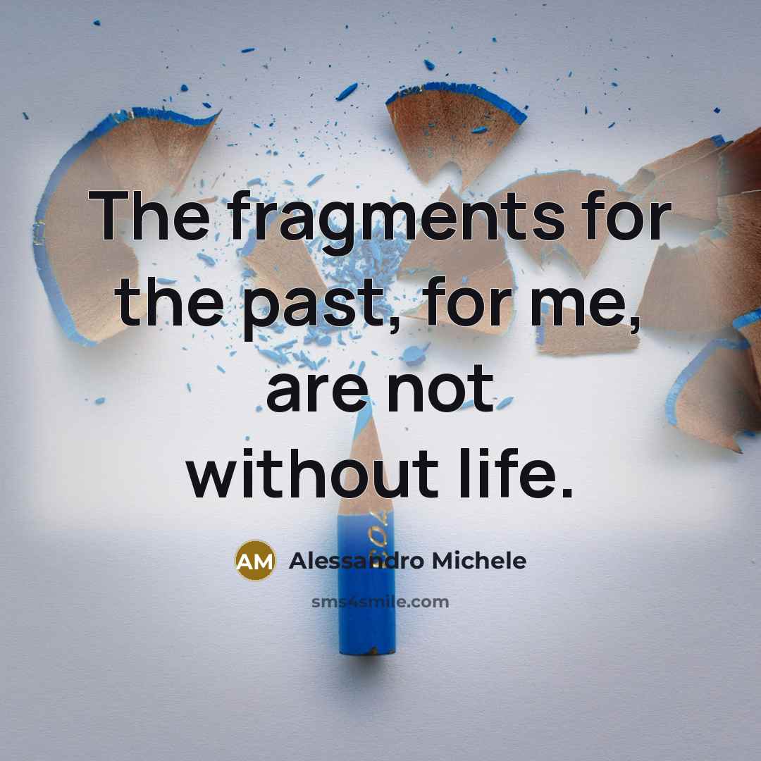 “The fragments for the past, for me, are not without…” quote by Alessandro Michele