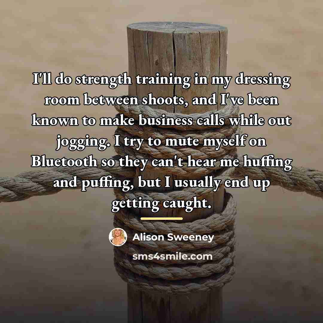 “I'll do strength training in my dressing room between shoots,…” quote by Alison Sweeney