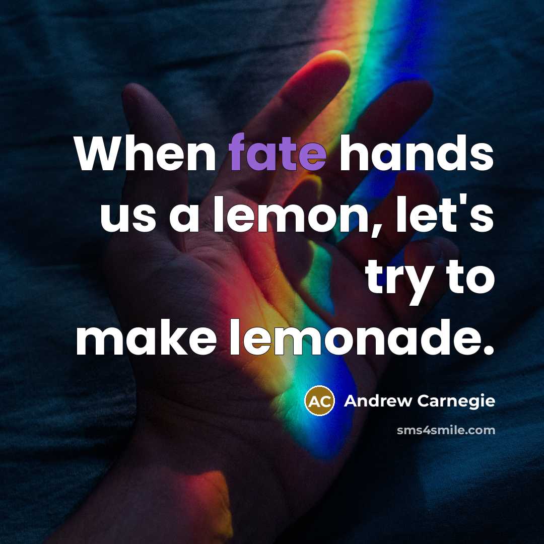 “When fate hands us a lemon, let's try to make…” quote by Andrew Carnegie