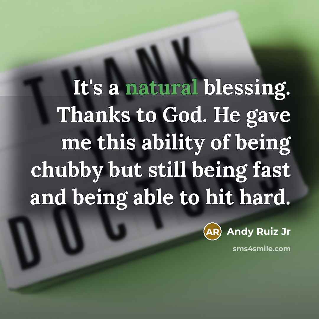 “It's a natural blessing. Thanks to God. He gave me…” quote by Andy Ruiz Jr