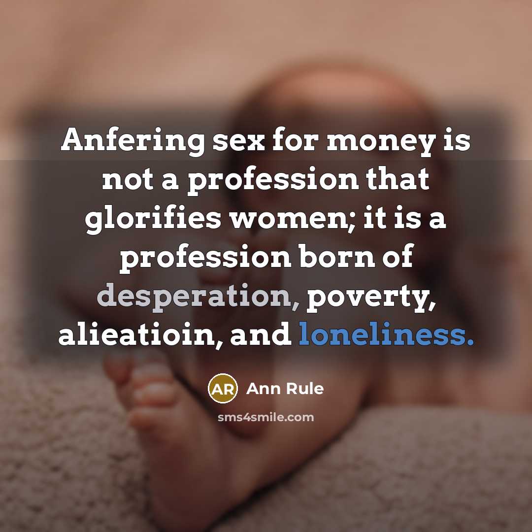 “Anfering sex for money is not a profession that glorifies…” quote by Ann Rule