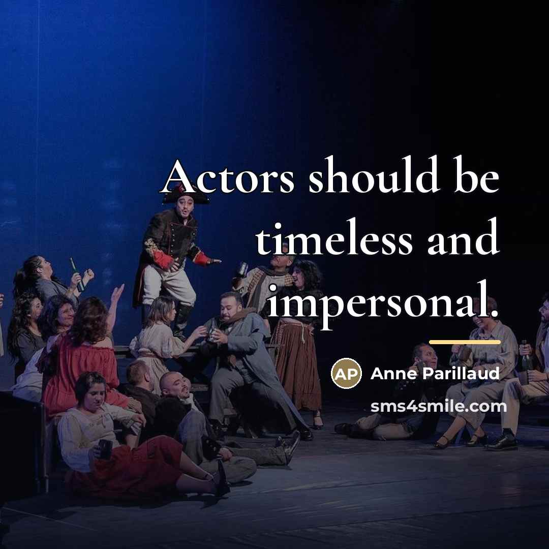 “Actors should be timeless and impersonal.…” quote by Anne Parillaud