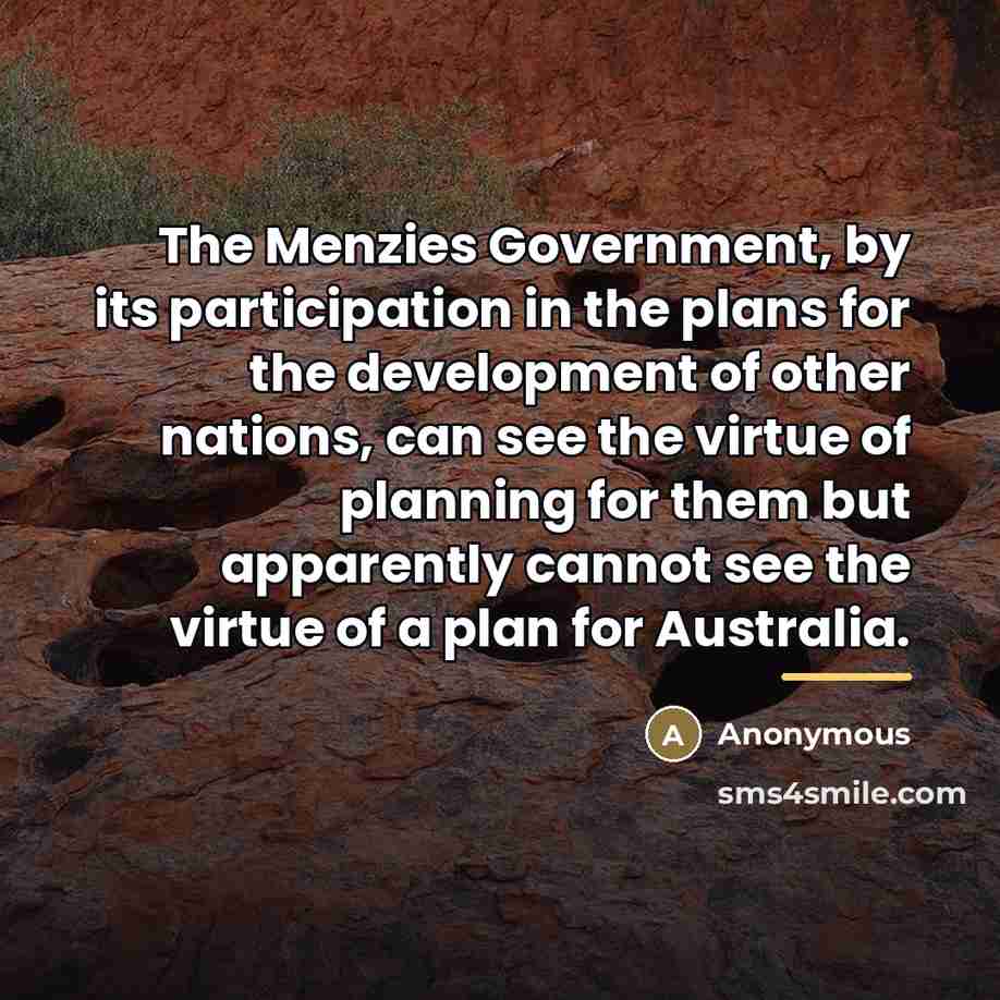 “The Menzies Government, by its participation in the plans for…” quote by Anonymous