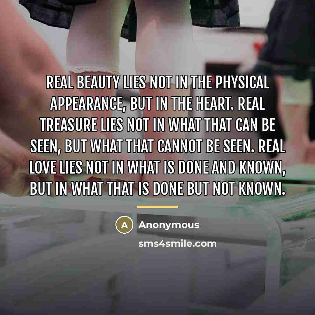 “Real beauty lies not in the physical appearance, but in…” quote by Anonymous