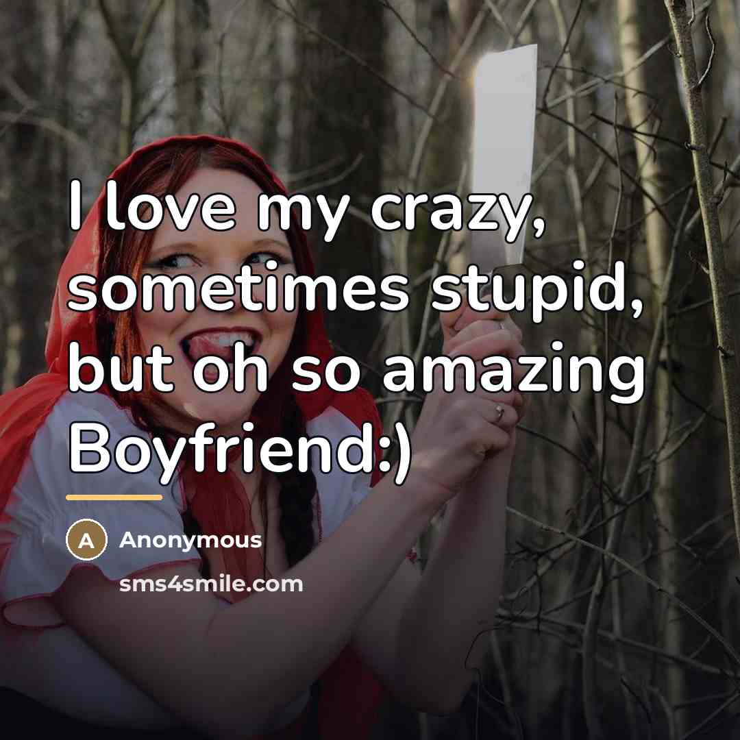 “I love my crazy, sometimes stupid, but oh so amazing…” quote by Anonymous