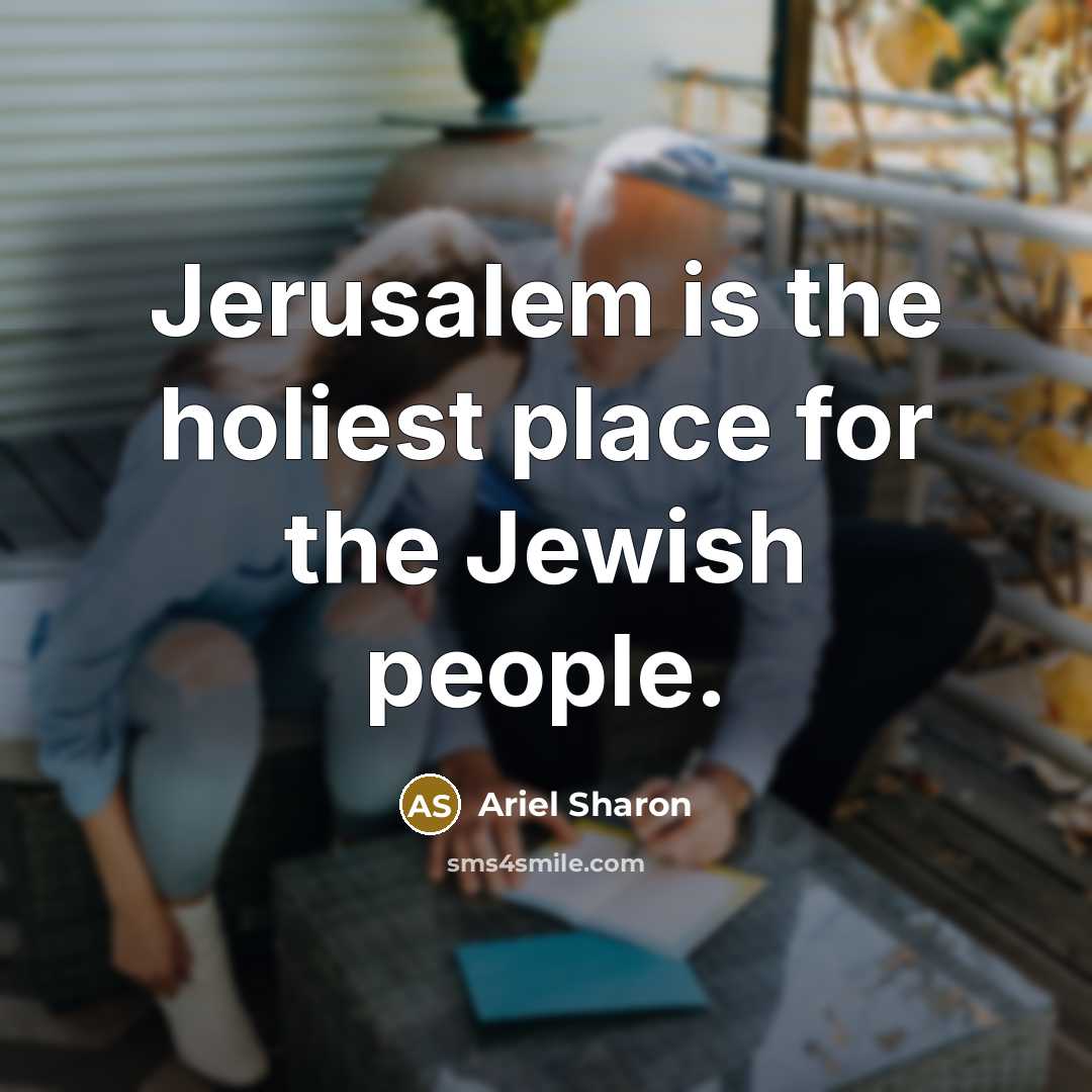 “Jerusalem is the holiest place for the Jewish people.…” quote by Ariel Sharon