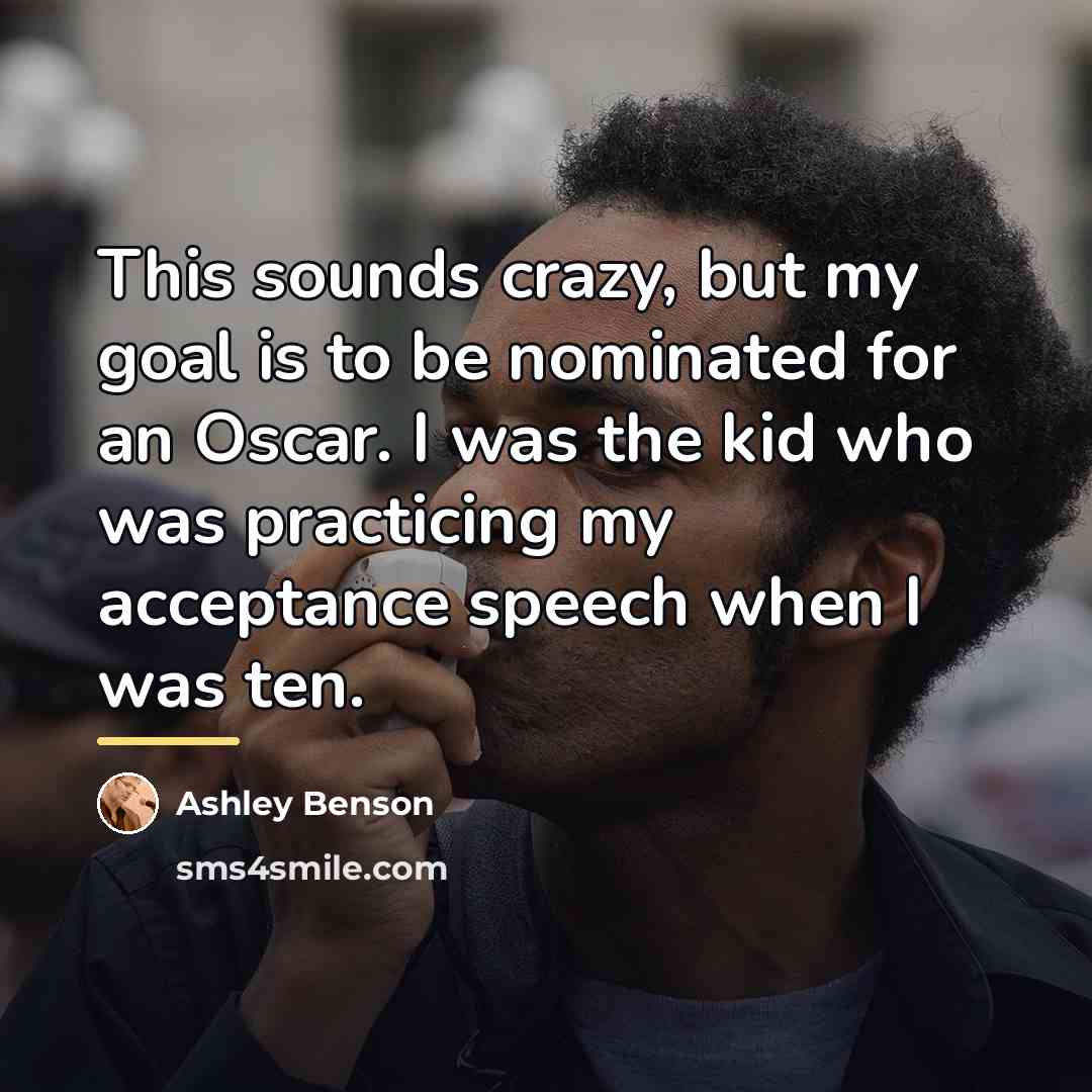 “This sounds crazy, but my goal is to be nominated…” quote by Ashley Benson