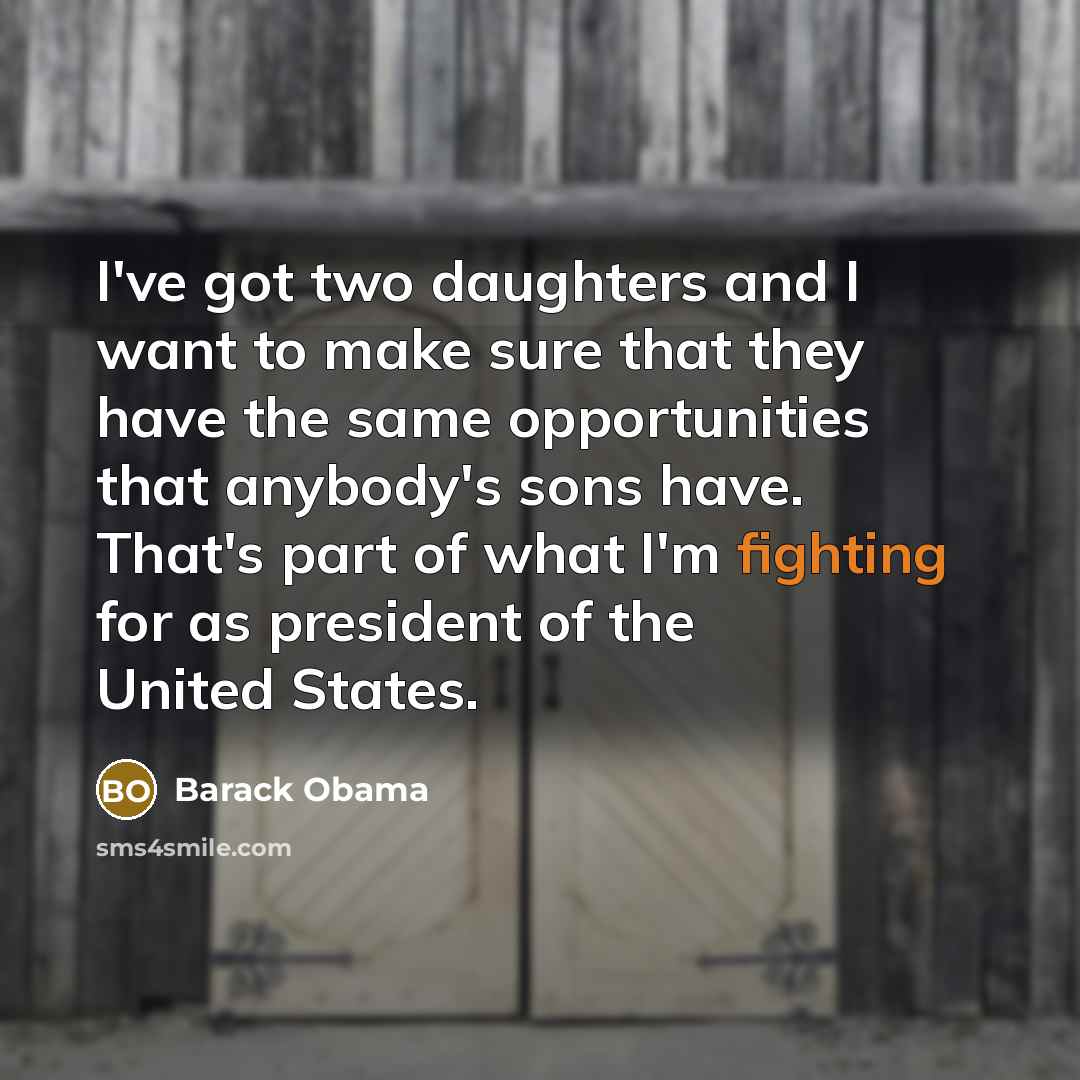 “I've got two daughters and I want to make sure…” quote by Barack Obama
