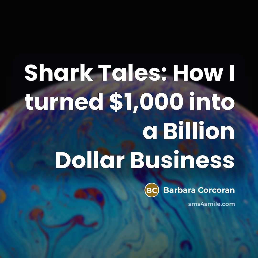 “Shark Tales: How I turned $1,000 into a Billion Dollar…” quote by Barbara Corcoran