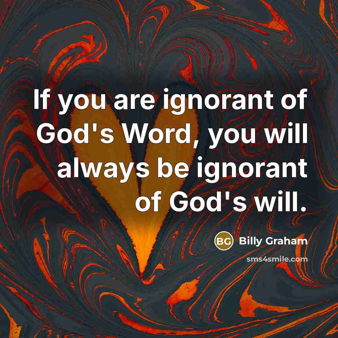“If you are ignorant of God's Word, you will always…” quote by Billy Graham