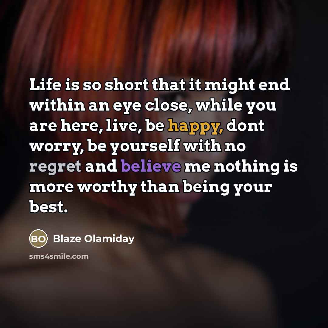 “Life is so short that it might end within an…” quote by Blaze Olamiday