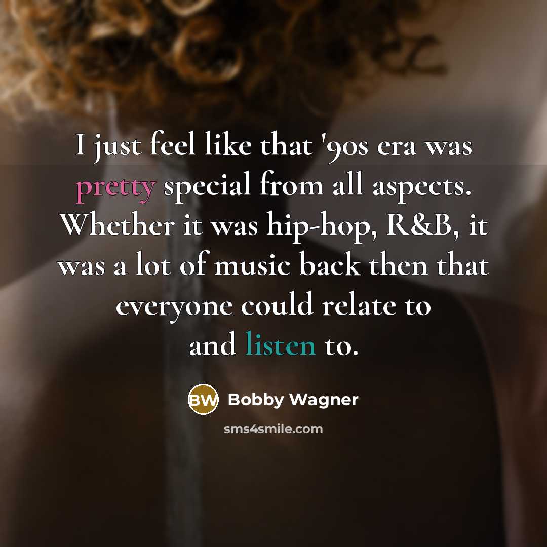“I just feel like that '90s era was pretty special…” quote by Bobby Wagner