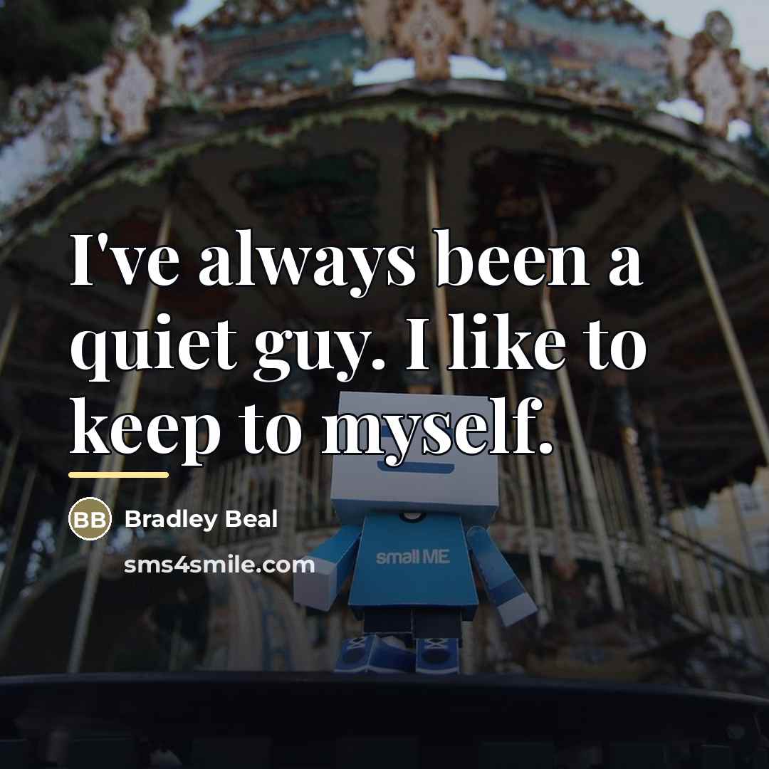 “I've always been a quiet guy. I like to keep…” quote by Bradley Beal