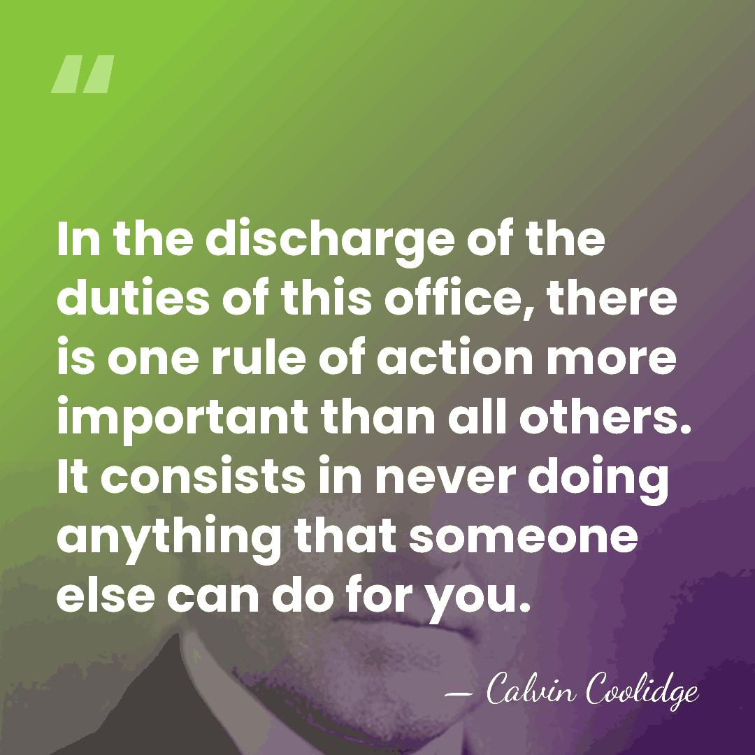 In the discharge of the duties of this office, there is one&hellip; - Calvin Coolidge