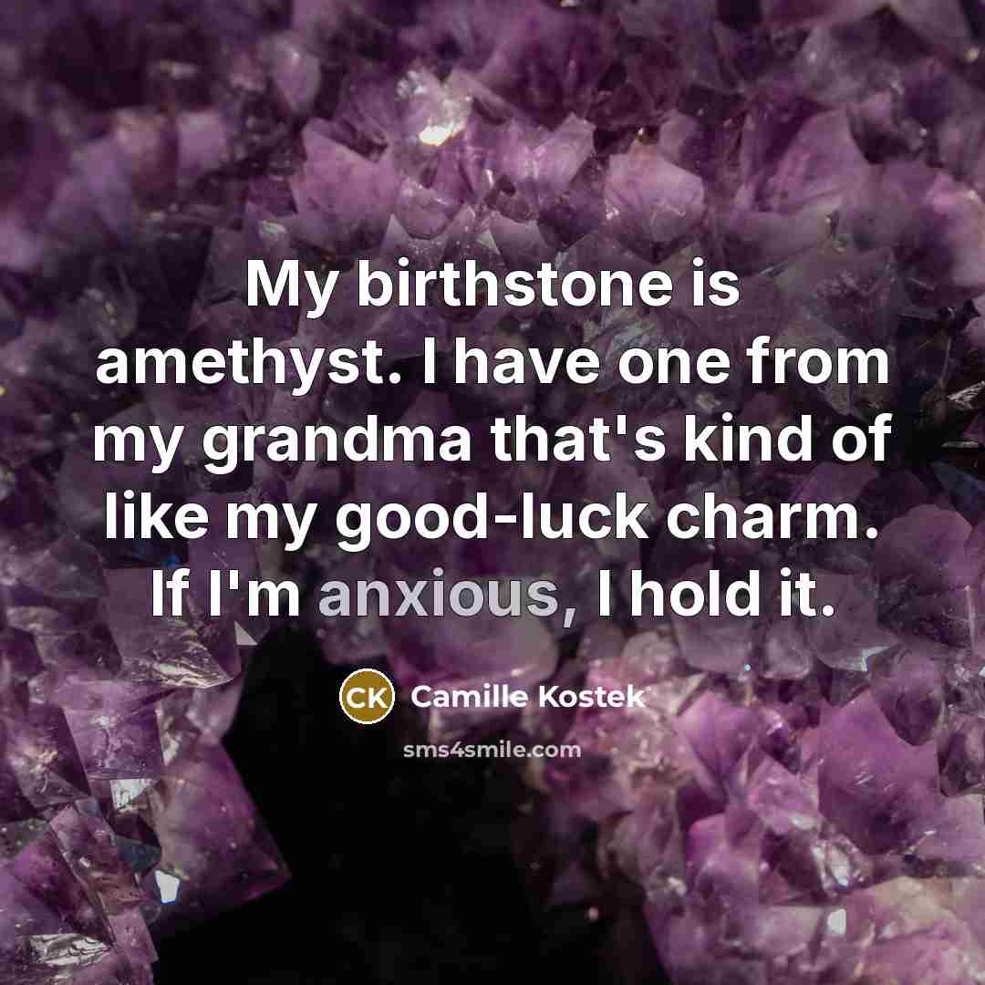 “My birthstone is amethyst. I have one from my grandma…” quote by Camille Kostek