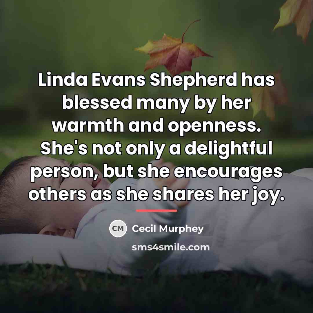 “Linda Evans Shepherd has blessed many by her warmth and…” quote by Cecil Murphey