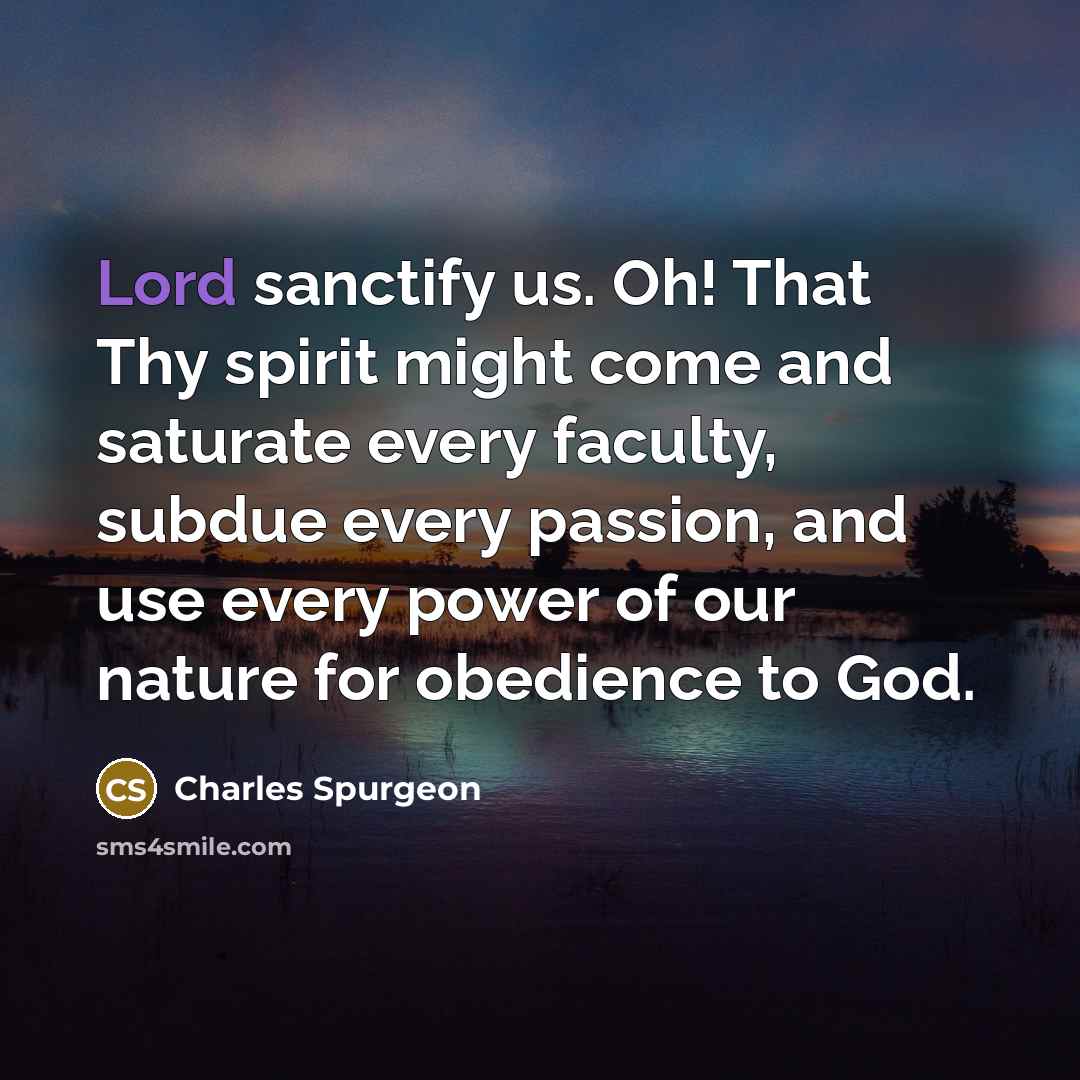 “Lord sanctify us. Oh! That Thy spirit might come and…” quote by Charles Spurgeon