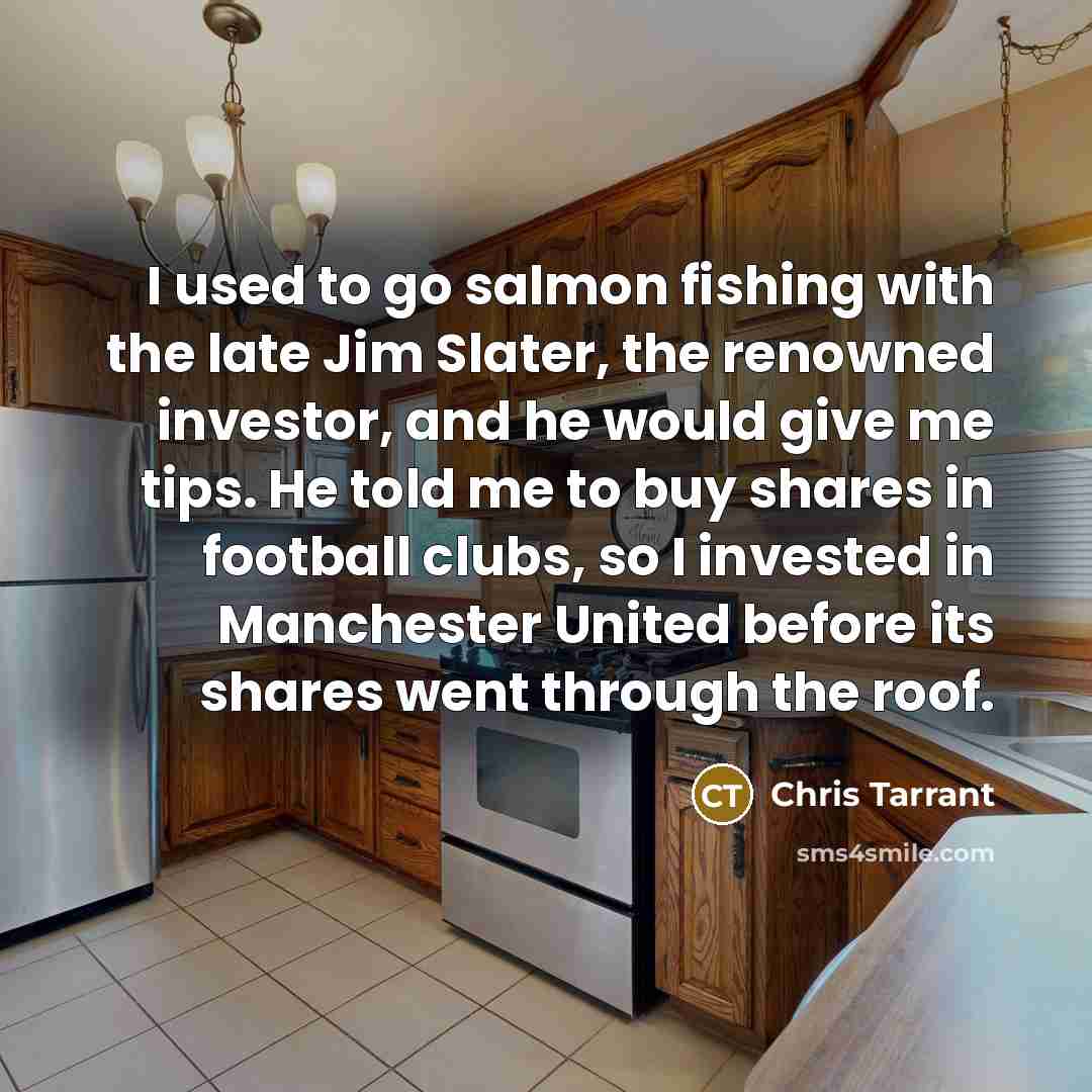“I used to go salmon fishing with the late Jim…” quote by Chris Tarrant