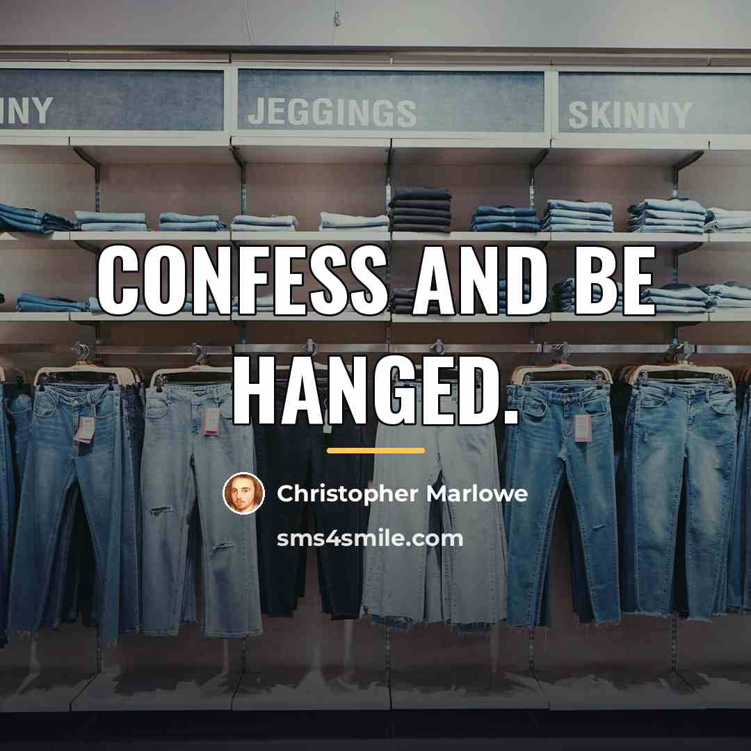 “Confess and be hanged.…” quote by Christopher Marlowe