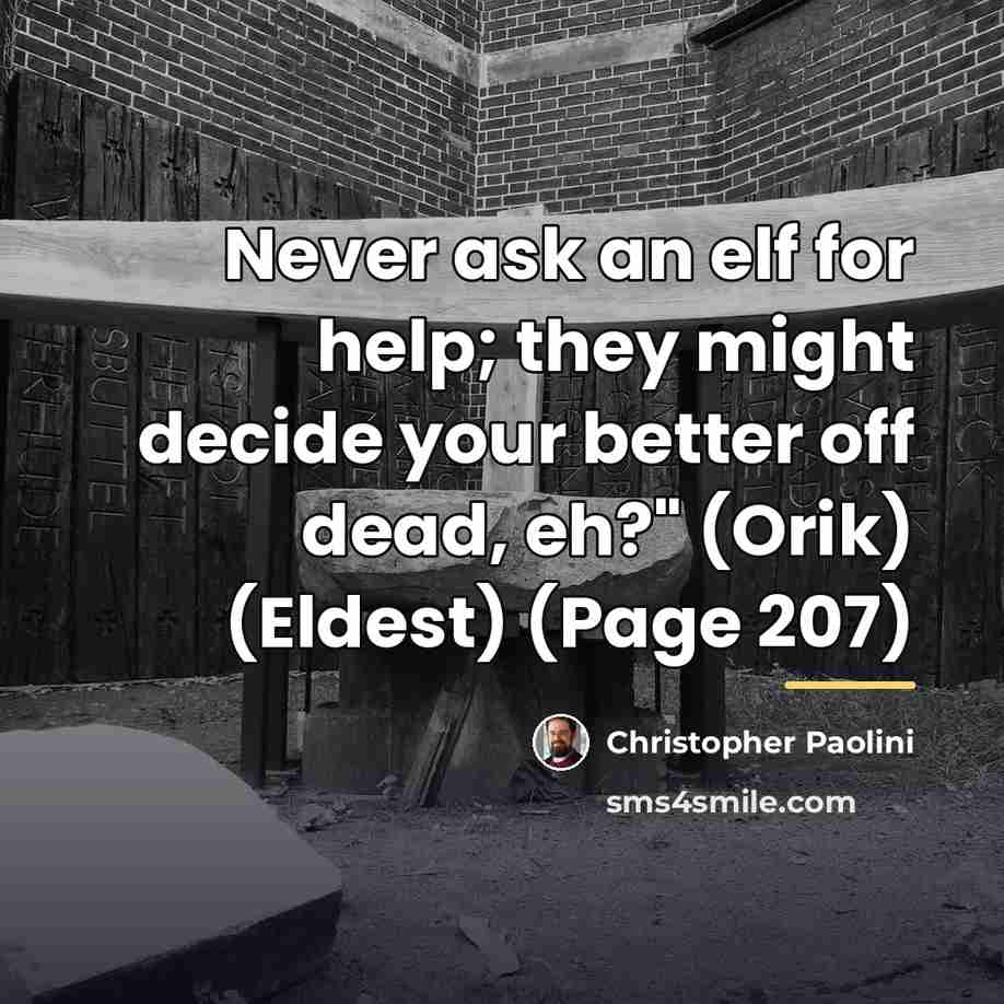 “Never ask an elf for help; they might decide your…” quote by Christopher Paolini