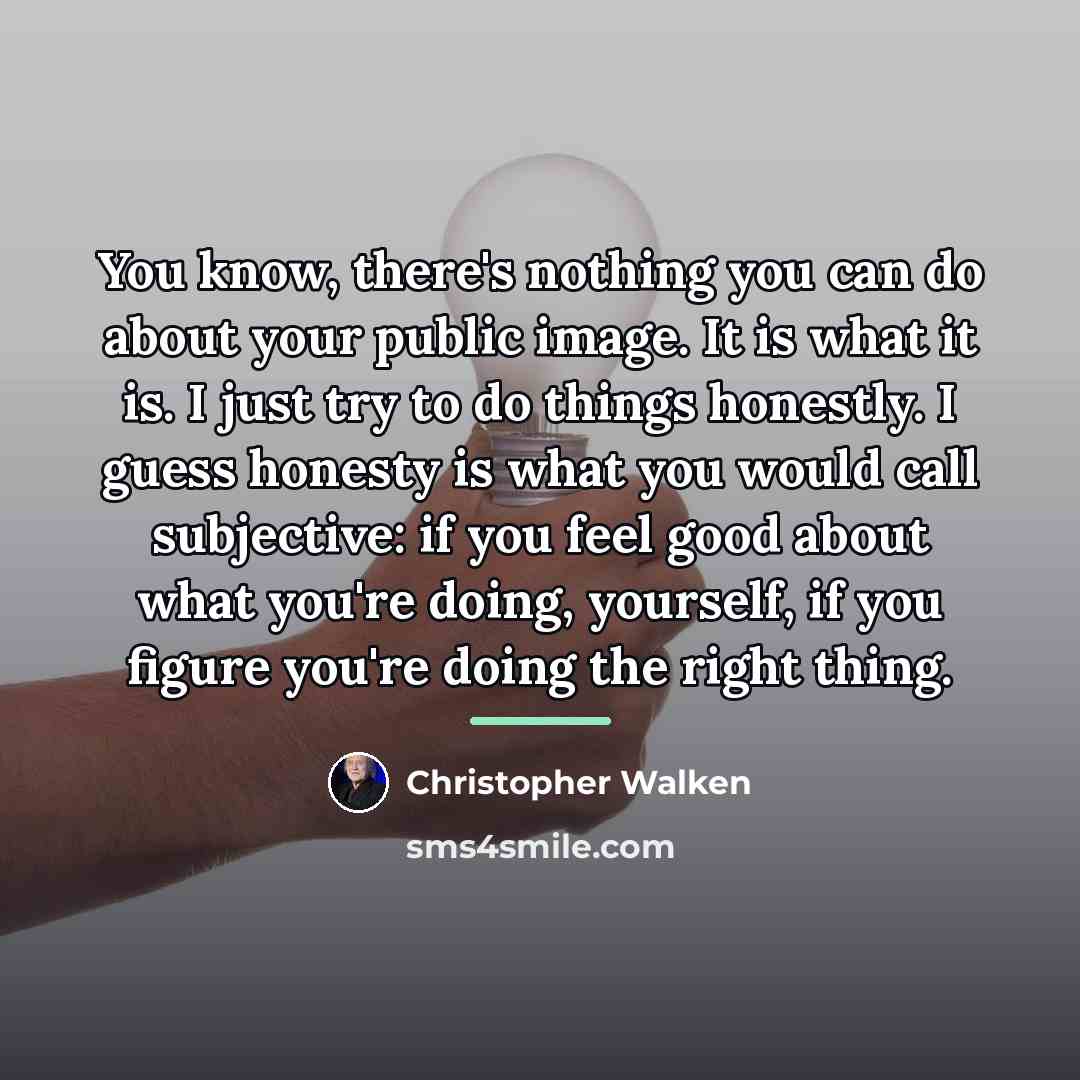 “You know, there's nothing you can do about your public…” quote by Christopher Walken