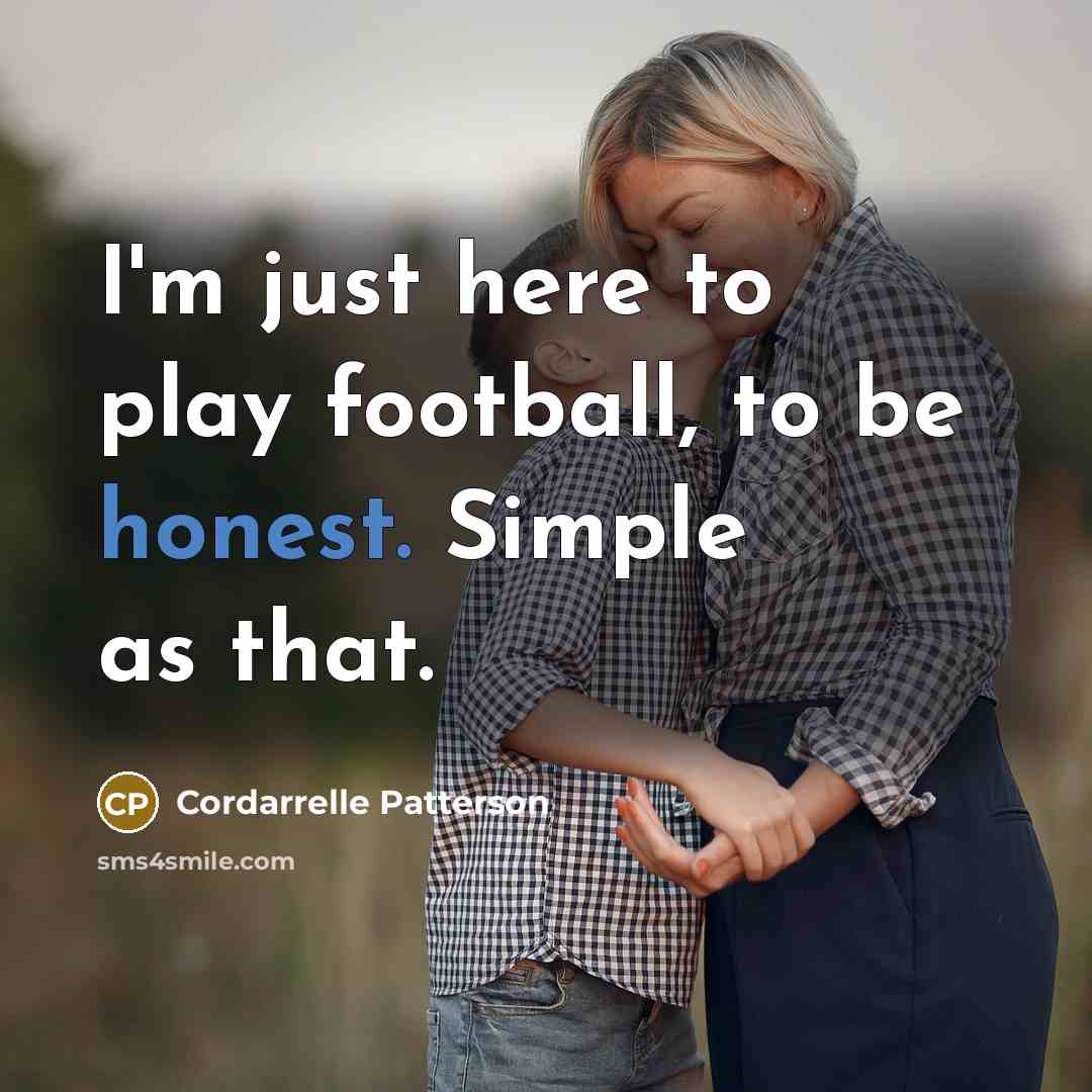 “I'm just here to play football, to be honest. Simple…” quote by Cordarrelle Patterson